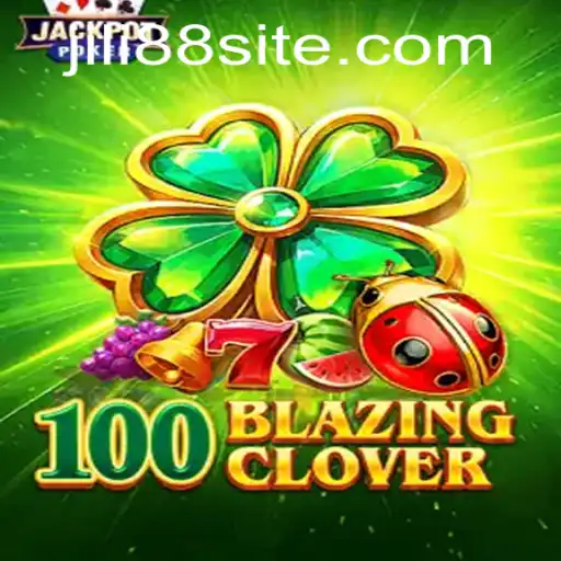 Dive Into the Thrilling World of 100BlazingClover: A JILI88 Adventure